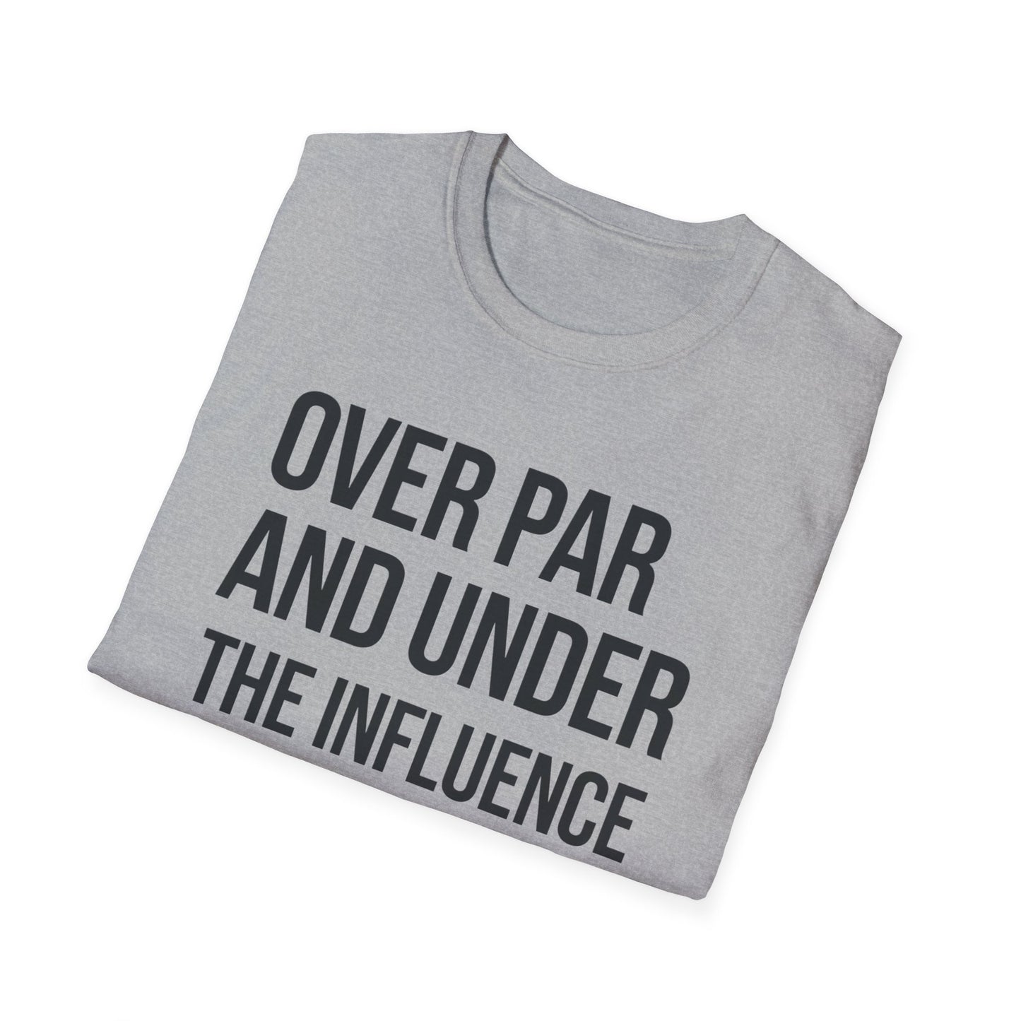 Over Par and Under the Influence Unisex Softstyle T-Shirt - Perfect for Golf Lovers and Party Enthusiasts