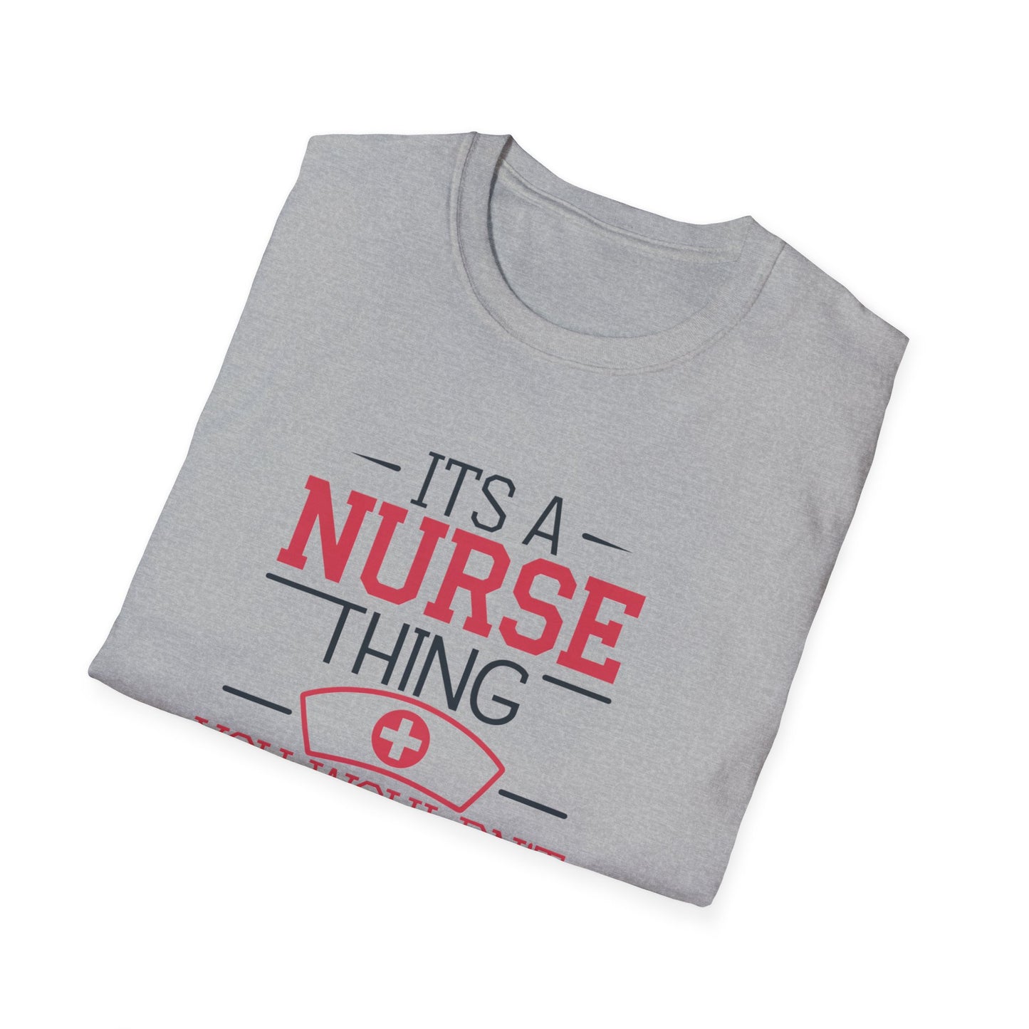 Funny Nurse T-Shirt - It's a Nurse Thing You Wouldn't Understand | Unisex Softstyle Tee