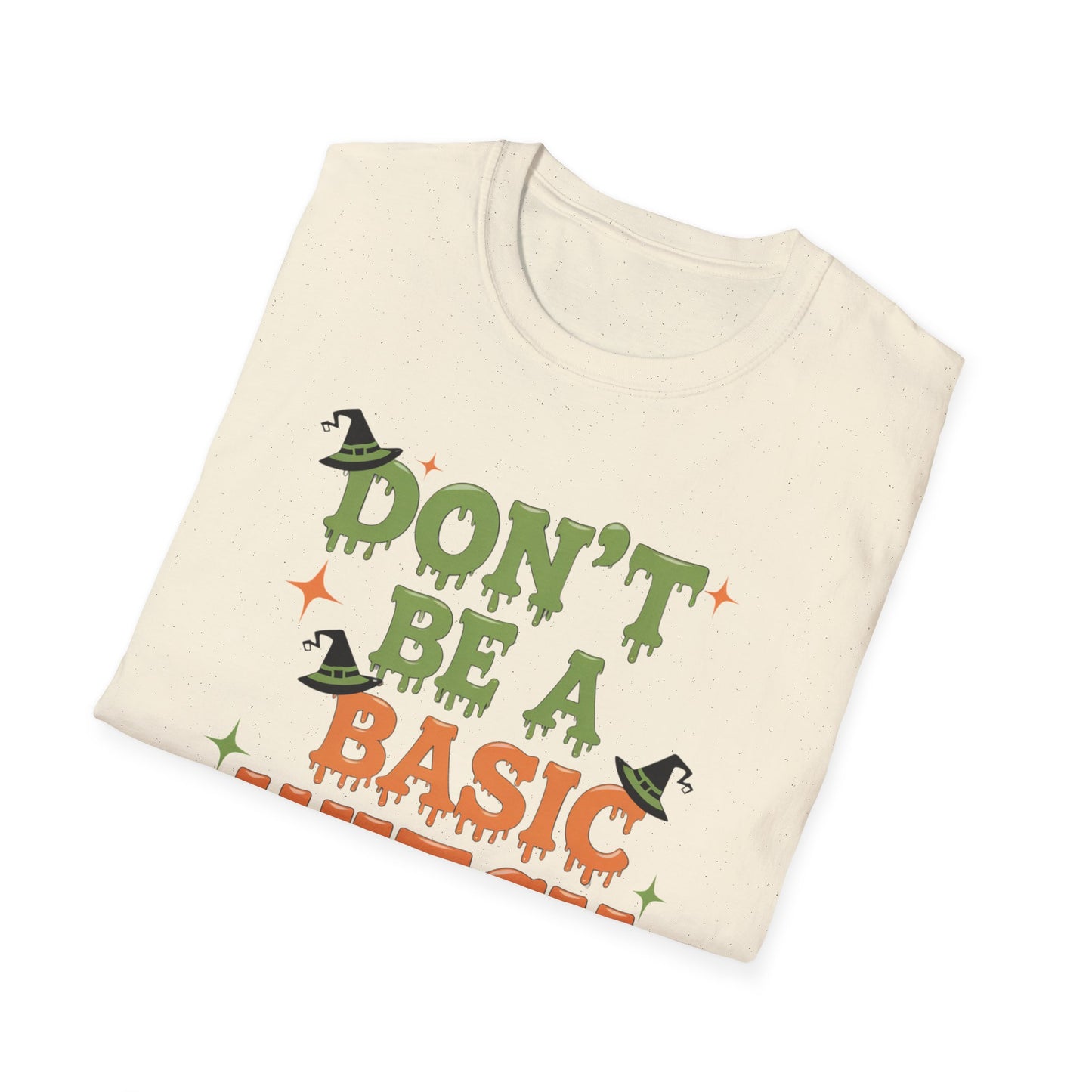 Humorous Halloween T-Shirt - Don't Be A Basic Witch, Fall Fashion, Unisex Tee, Cute Halloween Apparel, Gift for Witches
