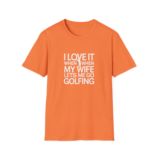 Funny Golfing T-Shirt: 'I Love It When My Wife Lets Me Go Golfing'