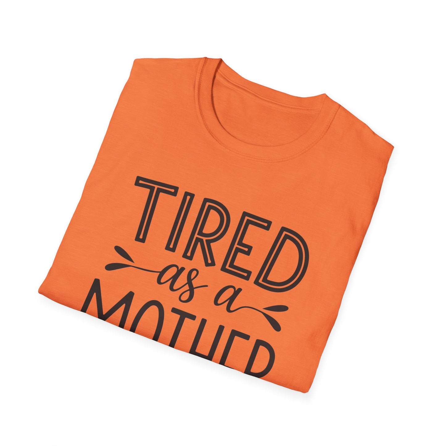 Funny Mom T-Shirt, Tired as a Mother Tee, Gift for Moms, Mother's Day Shirt, Casual Wear for Mothers, Parenting Humor Top
