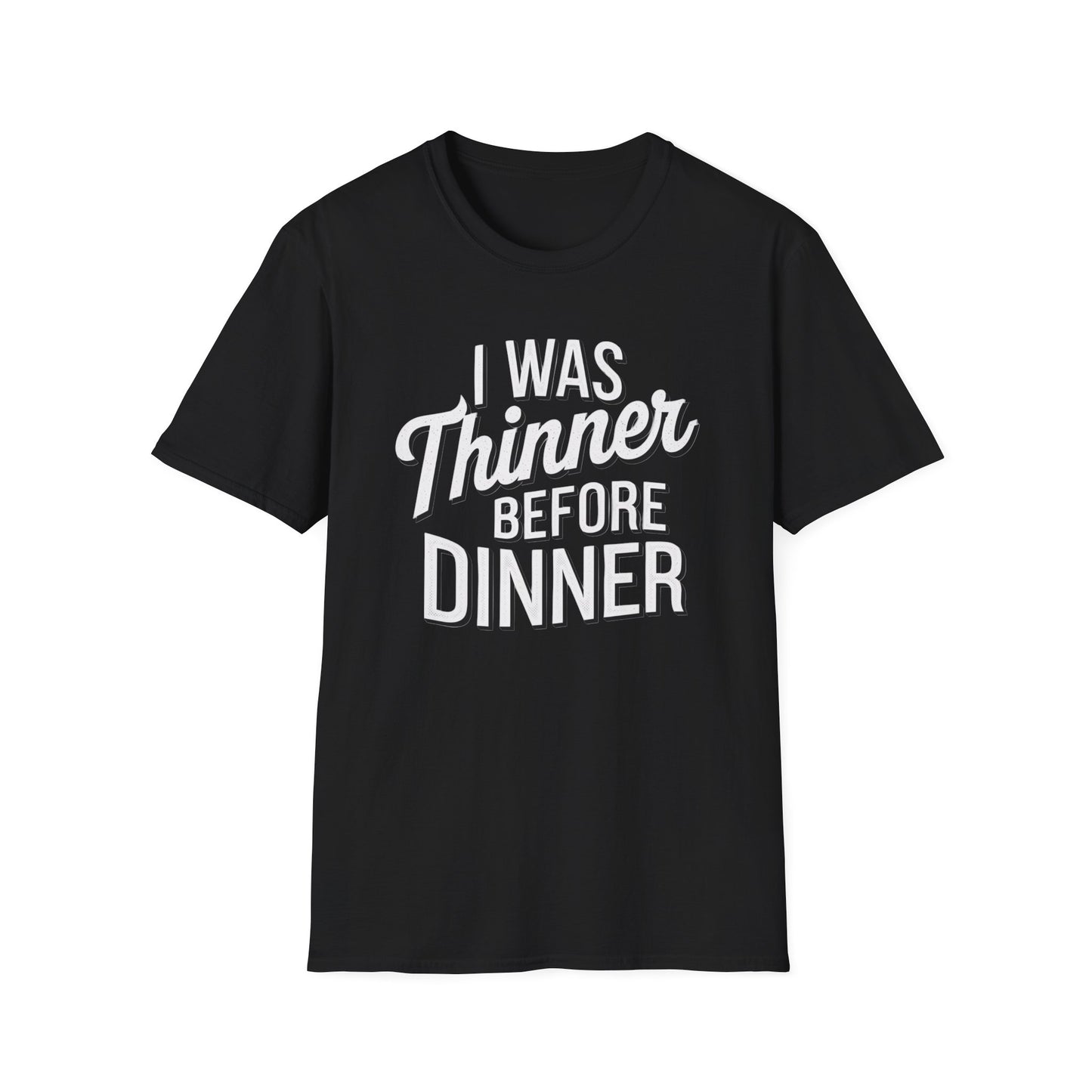 Funny Unisex Softstyle T-Shirt - "I Was Thinner Before Dinner"