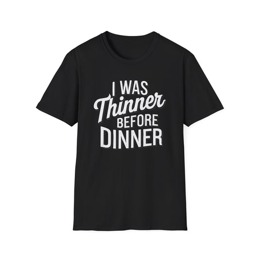 Funny Unisex Softstyle T-Shirt - "I Was Thinner Before Dinner"