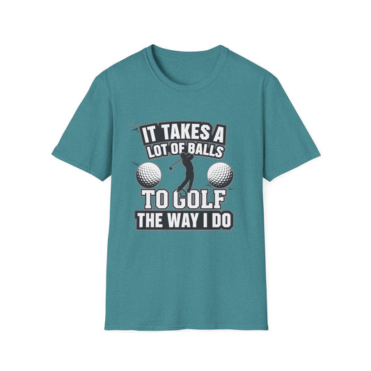 Funny Golf T-Shirt - 'It Takes A Lot of Balls to Golf the Way I Do' - Unisex Softstyle Tee