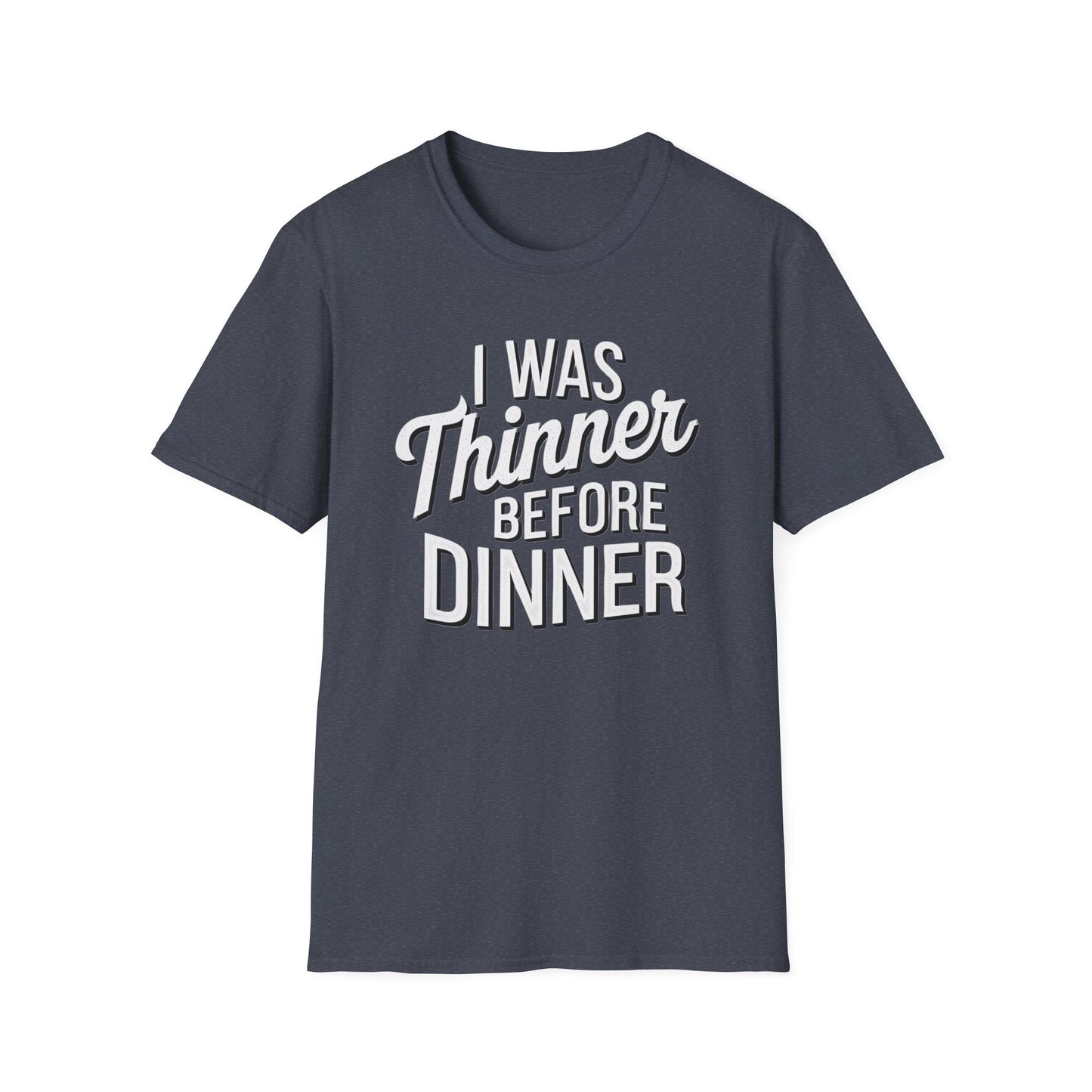Funny Unisex Softstyle T-Shirt - "I Was Thinner Before Dinner"