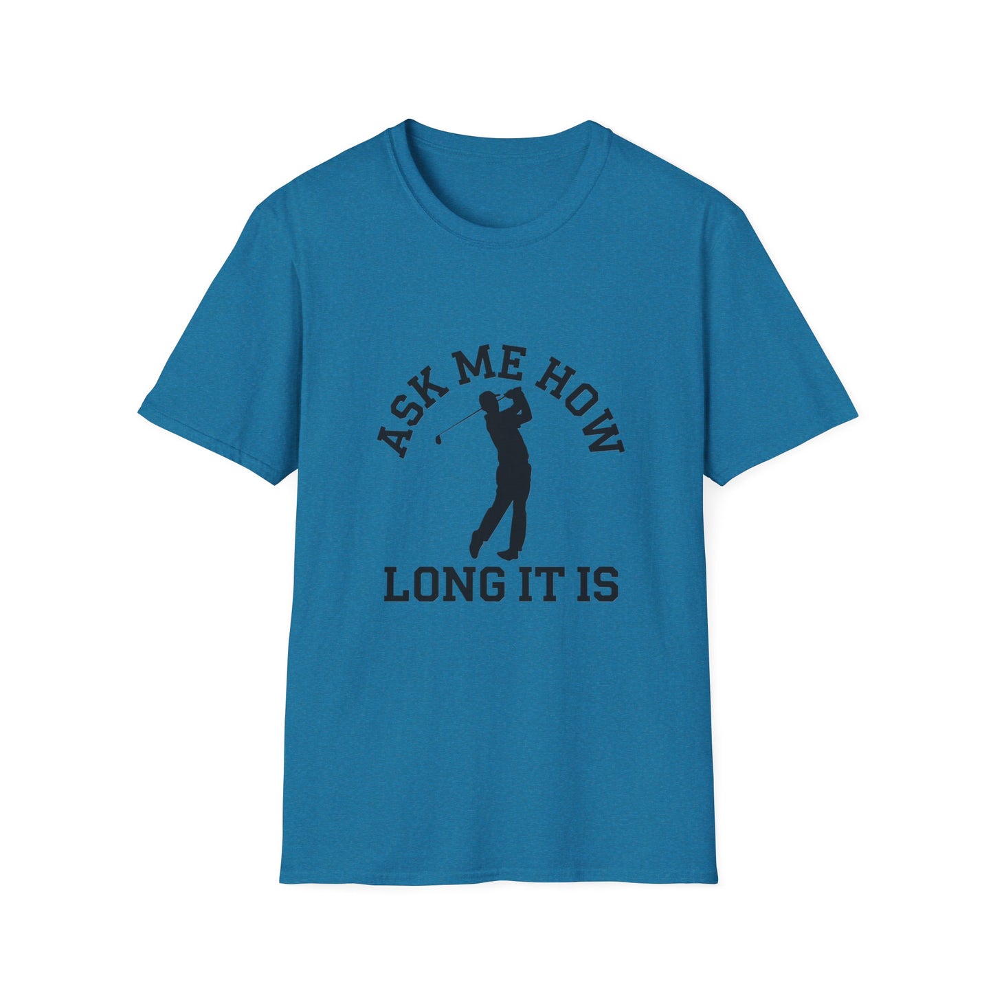 Funny Golf Unisex T-Shirt - 'Ask Me How Long It Is'