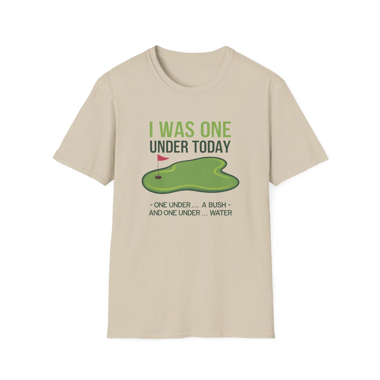 Funny Golf T-Shirt - "I Was One Under Today" - Unisex Softstyle Tee