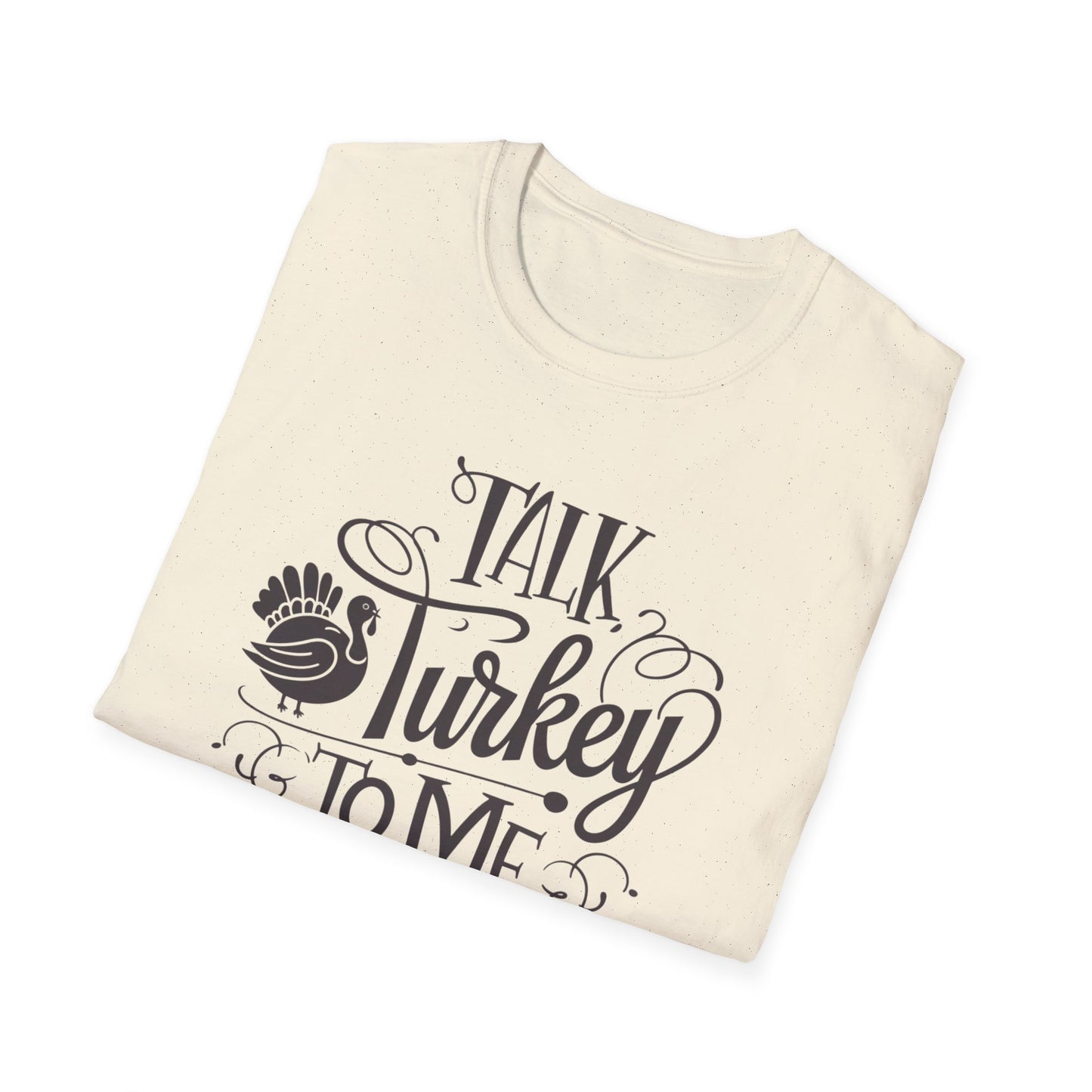 Funny Thanksgiving T-Shirt - Talk Turkey to Me, Holiday Apparel, Thanksgiving Shirt, Gift for Turkey Lovers, Unisex Graphic Tee