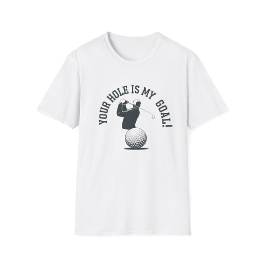 Golf Humor Unisex Softstyle T-Shirt - 'Your Hole is My Goal!'