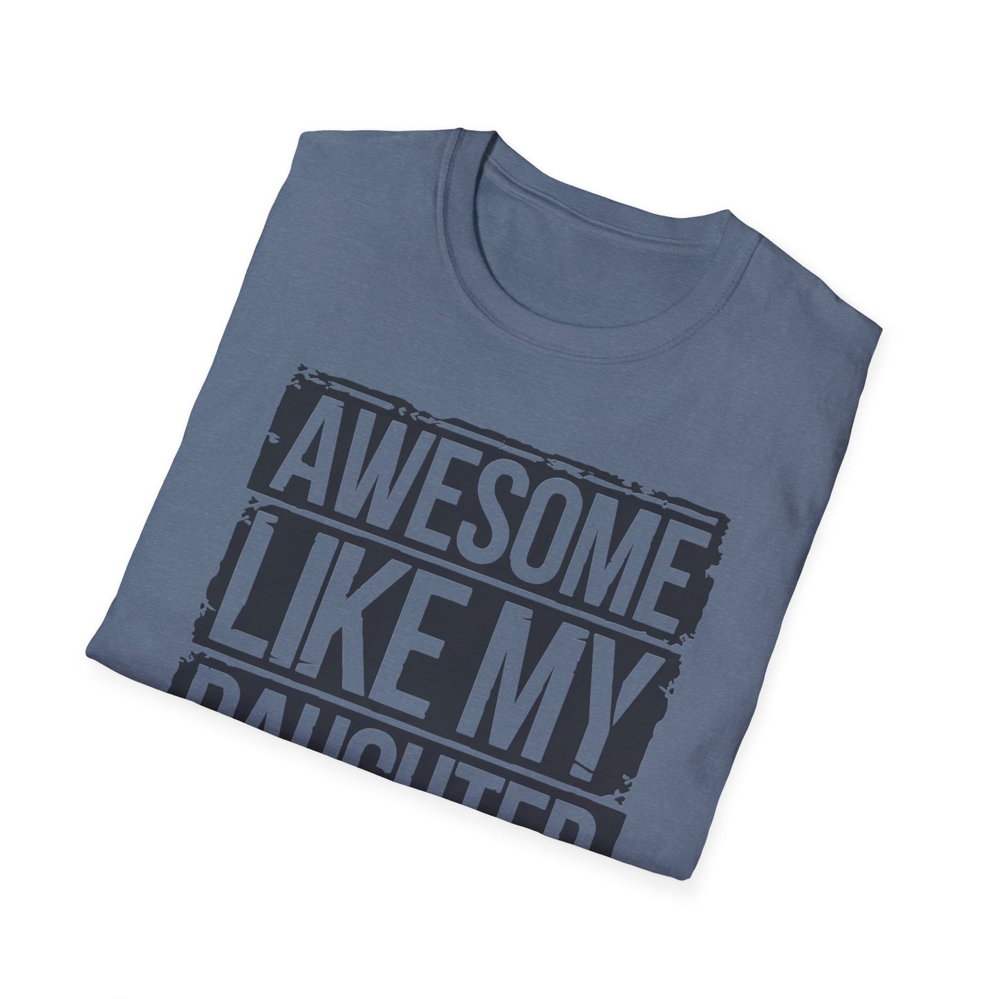 Awesome Like My Daughter Unisex Softstyle T-Shirt - Perfect Gift for Father's Day