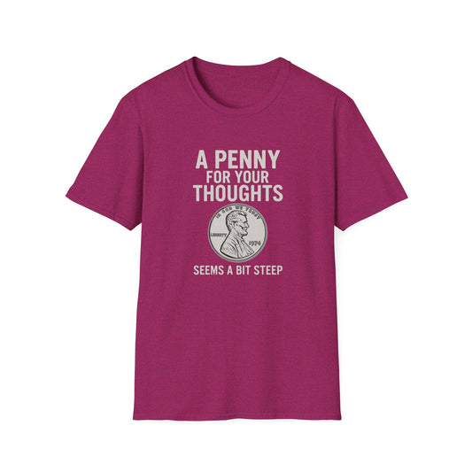 Funny Unisex Softstyle T-Shirt - 'A Penny for Your Thoughts'