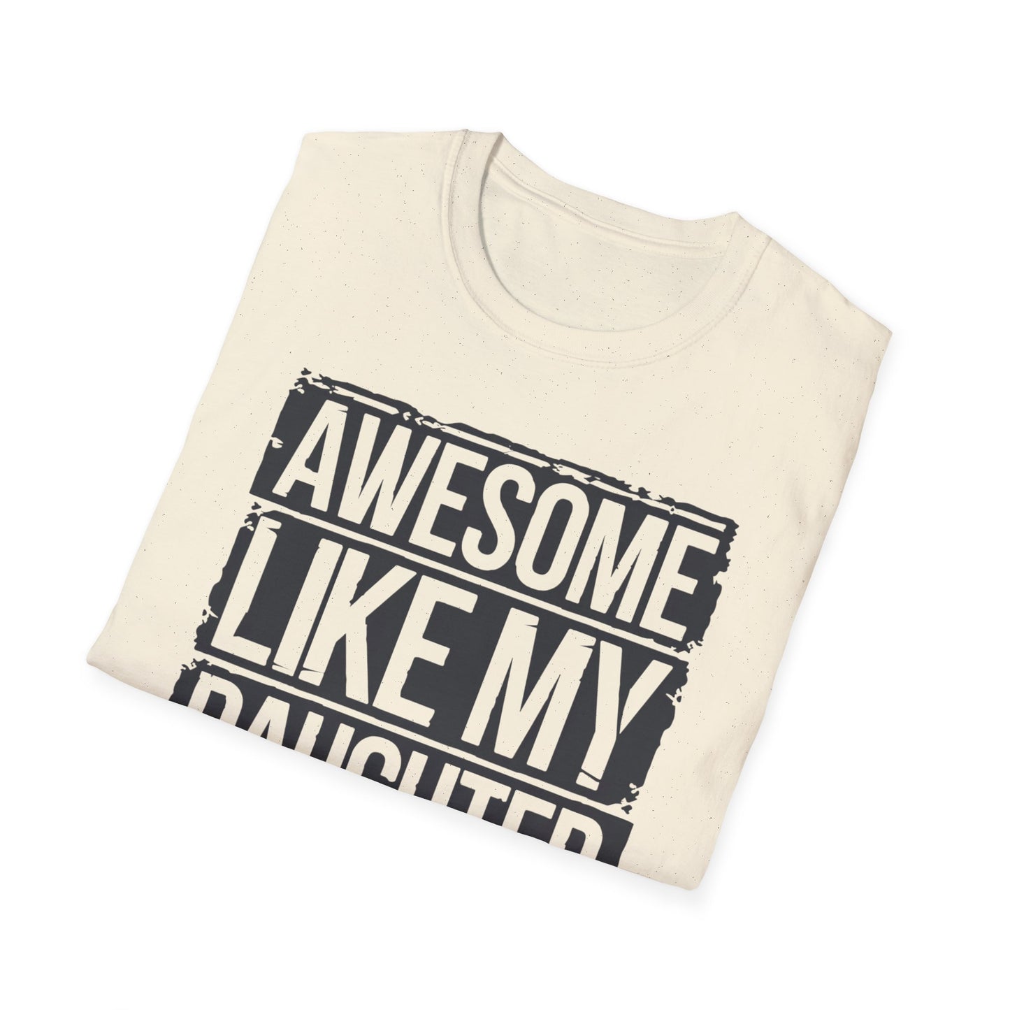Awesome Like My Daughter Unisex Softstyle T-Shirt - Perfect Gift for Father's Day
