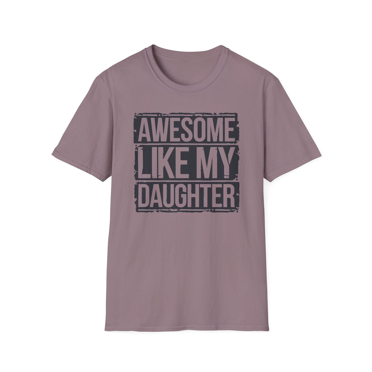 Awesome Like My Daughter Unisex Softstyle T-Shirt - Perfect Gift for Father's Day