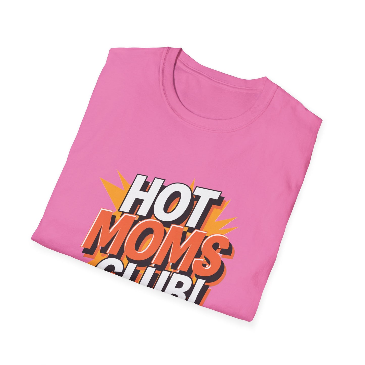 Hot Moms Club T-Shirt | Unisex Softstyle Tee, Gift for Moms, Mother's Day, Funny Family Shirt, Cute Casual Wear