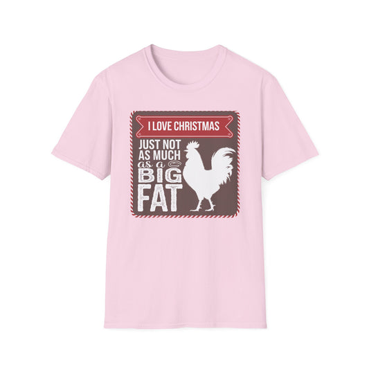 Funny Christmas T-Shirt - I Love Christmas Just Not as Much as a Big Fat Rooster, Holiday Gift, Novelty Tee, Festive Apparel, Humorous Shirt
