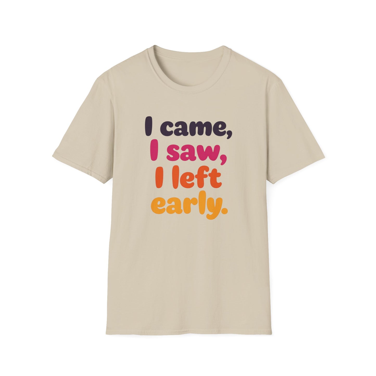 Funny Graphic Tee, I Came I Saw I Left Early Shirt, Casual T-Shirt, Unisex Humor Apparel, Gift for Friends