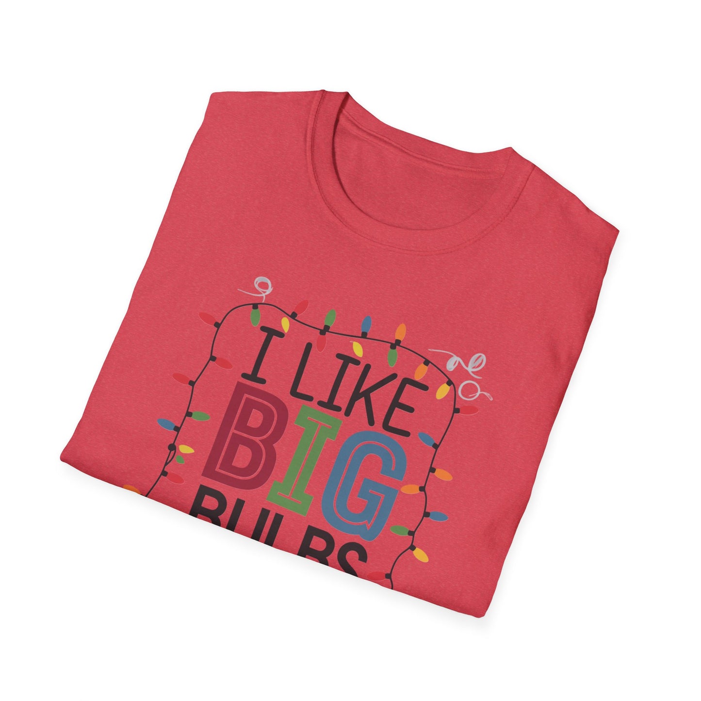 I Like Big Bulbs Unisex Softstyle T-Shirt | Fun Graphic Tee, Holiday Apparel, Christmas Shirt, Gift for Him/Her, Lighthearted Wear