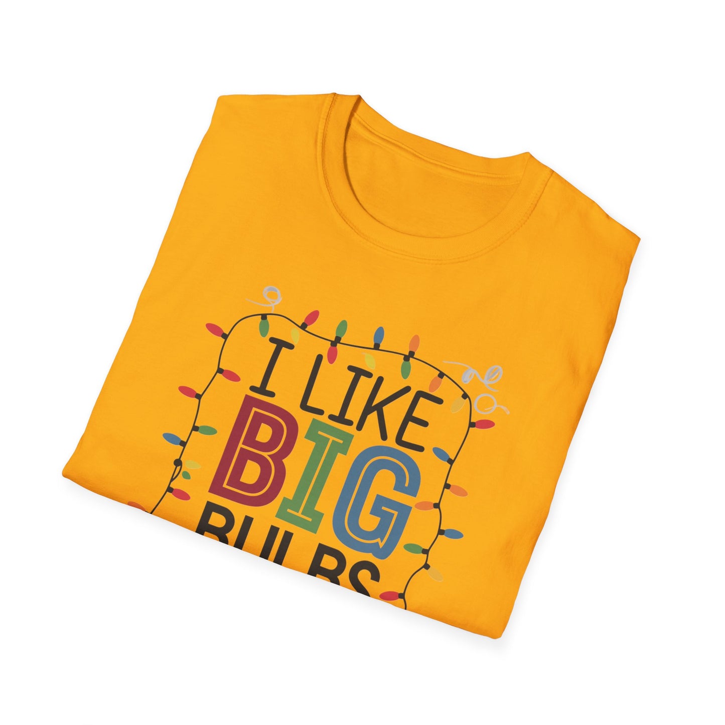 I Like Big Bulbs Unisex Softstyle T-Shirt | Fun Graphic Tee, Holiday Apparel, Christmas Shirt, Gift for Him/Her, Lighthearted Wear