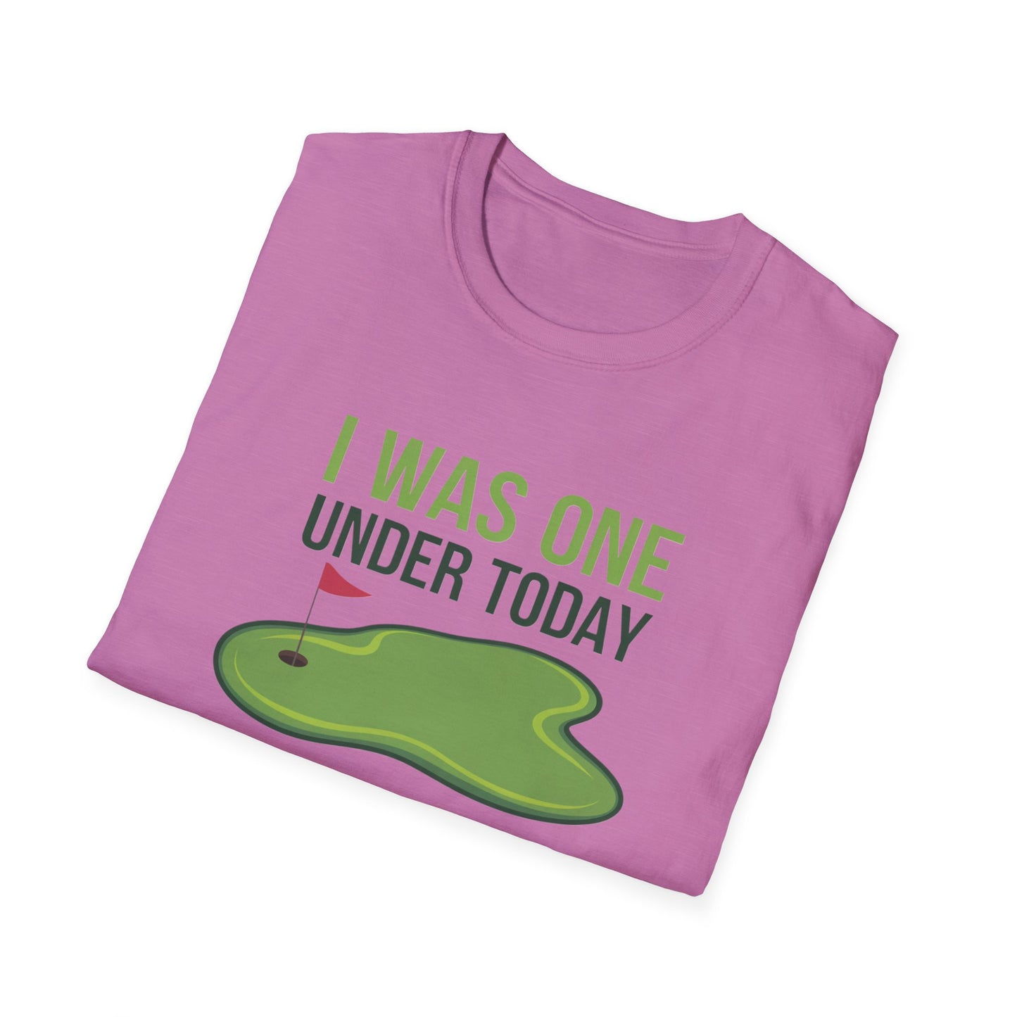 Funny Golf T-Shirt - "I Was One Under Today" - Unisex Softstyle Tee