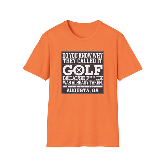 Funny Golf T-Shirt - "Do You Know Why They Called It Golf?" - Unisex Softstyle Tee