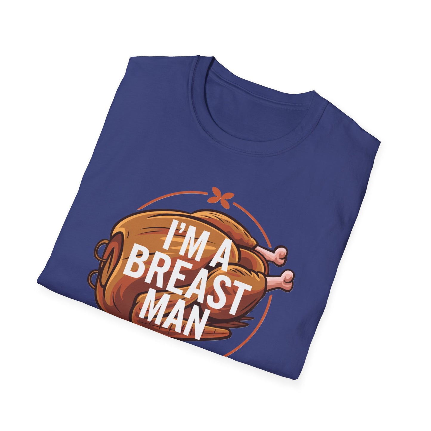 Funny Unisex T-Shirt - "I'm A Breast Man" - Perfect for Food Lovers & Humor Enthusiasts