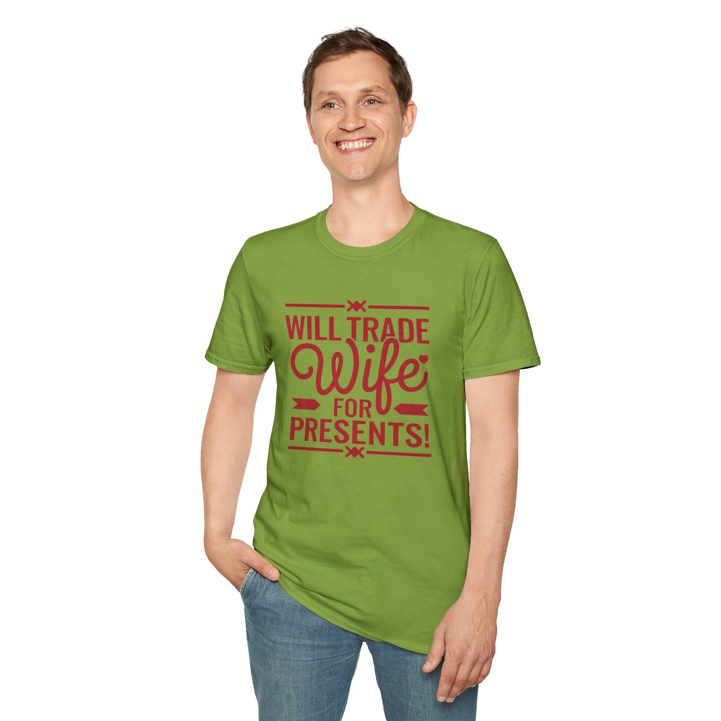 Will Trade Wife for Presents Unisex Softstyle T-Shirt | Funny Gift for Husband, Wife Swap Humor, Anniversary, Valentines