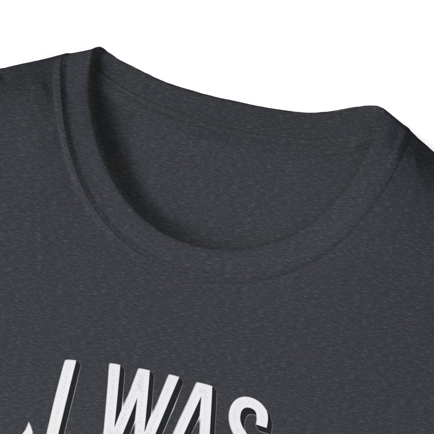 Funny Unisex Softstyle T-Shirt - "I Was Thinner Before Dinner"