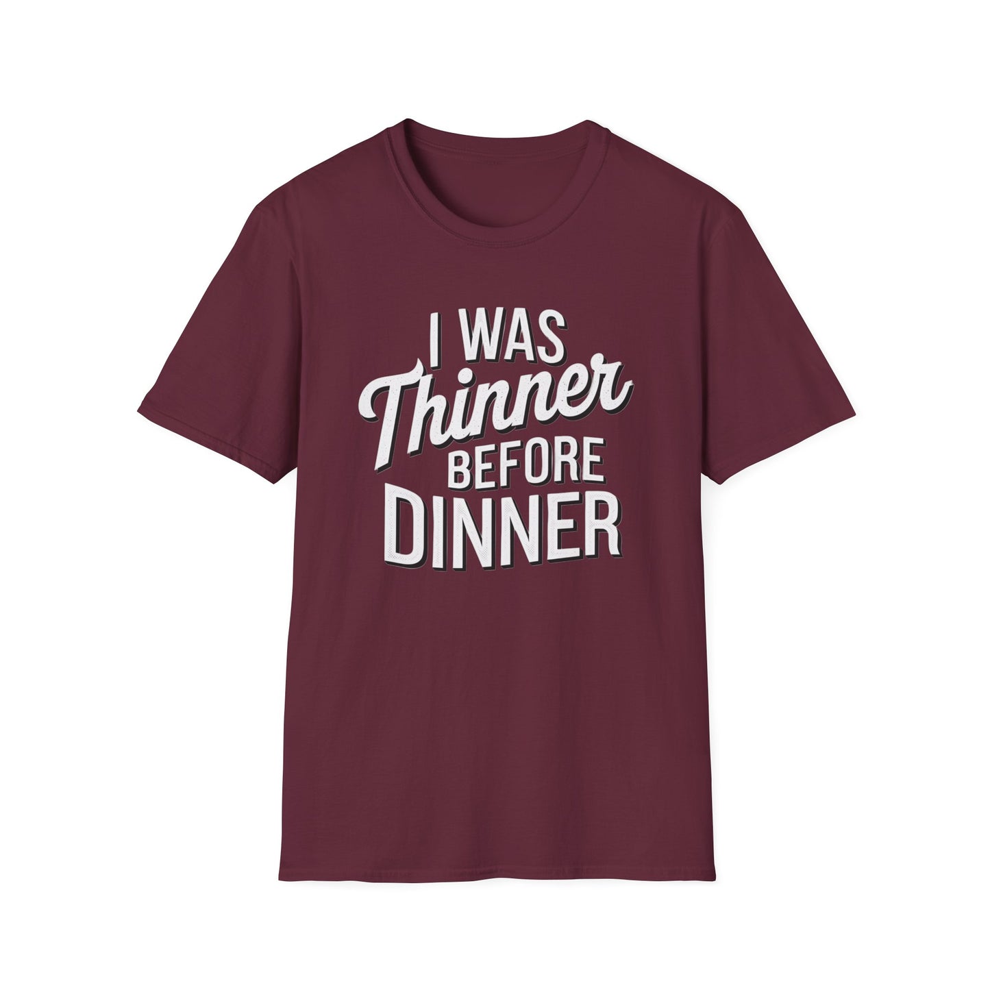 Funny Unisex Softstyle T-Shirt - "I Was Thinner Before Dinner"