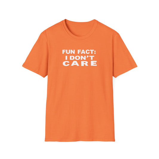 Casual Graphic Tee: Fun Fact I Don't Care, Comfy Shirt for Everyday Wear, Perfect Gift for Friends, Relaxed Style for Any Occasion