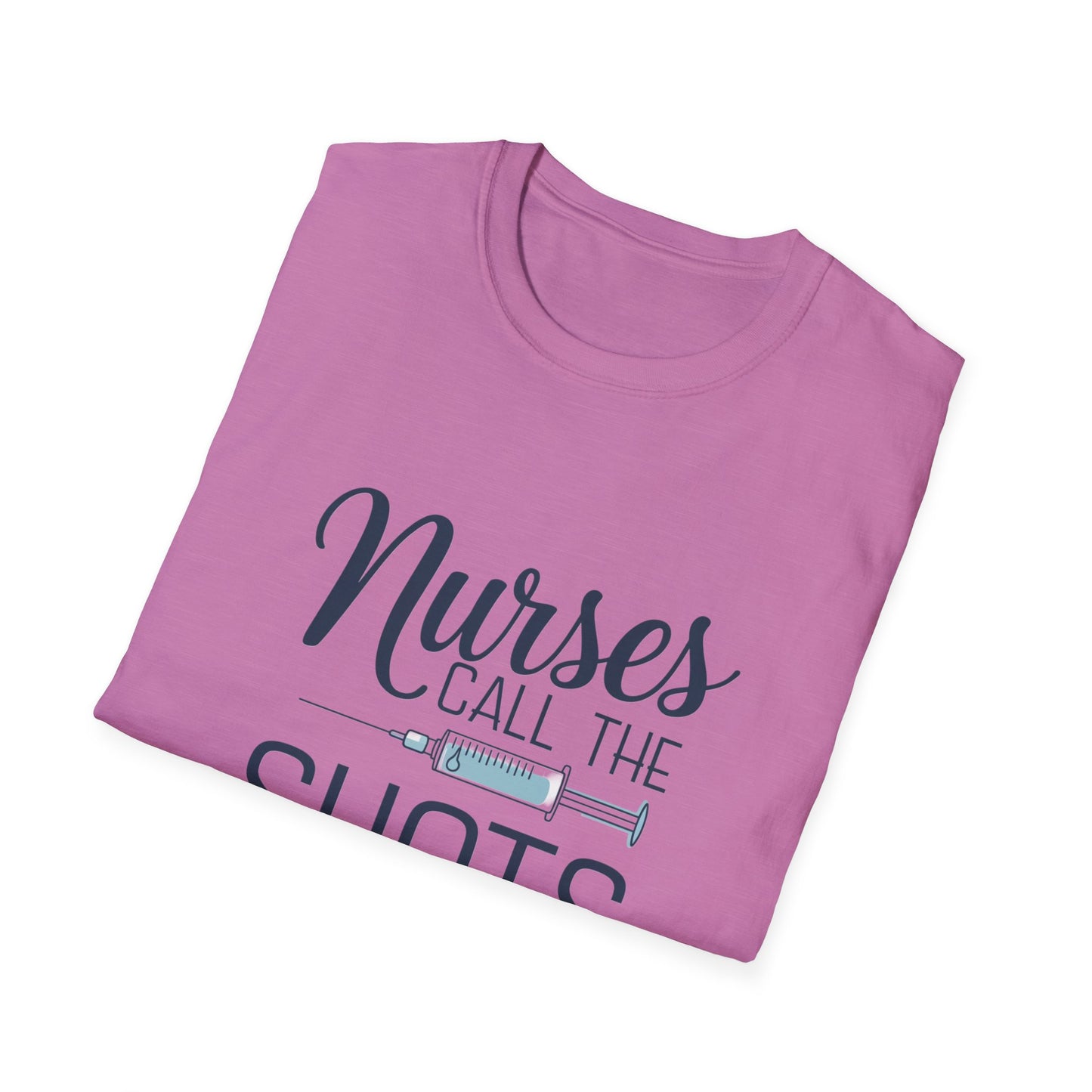 Fun Nurse T-Shirt - "Nurses Call the Shots" - Unisex Softstyle Tee for Healthcare Heroes