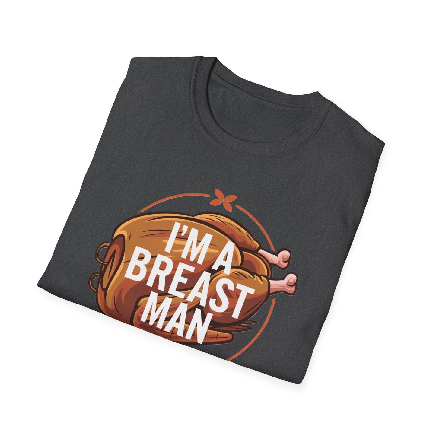 Funny Unisex T-Shirt - "I'm A Breast Man" - Perfect for Food Lovers & Humor Enthusiasts