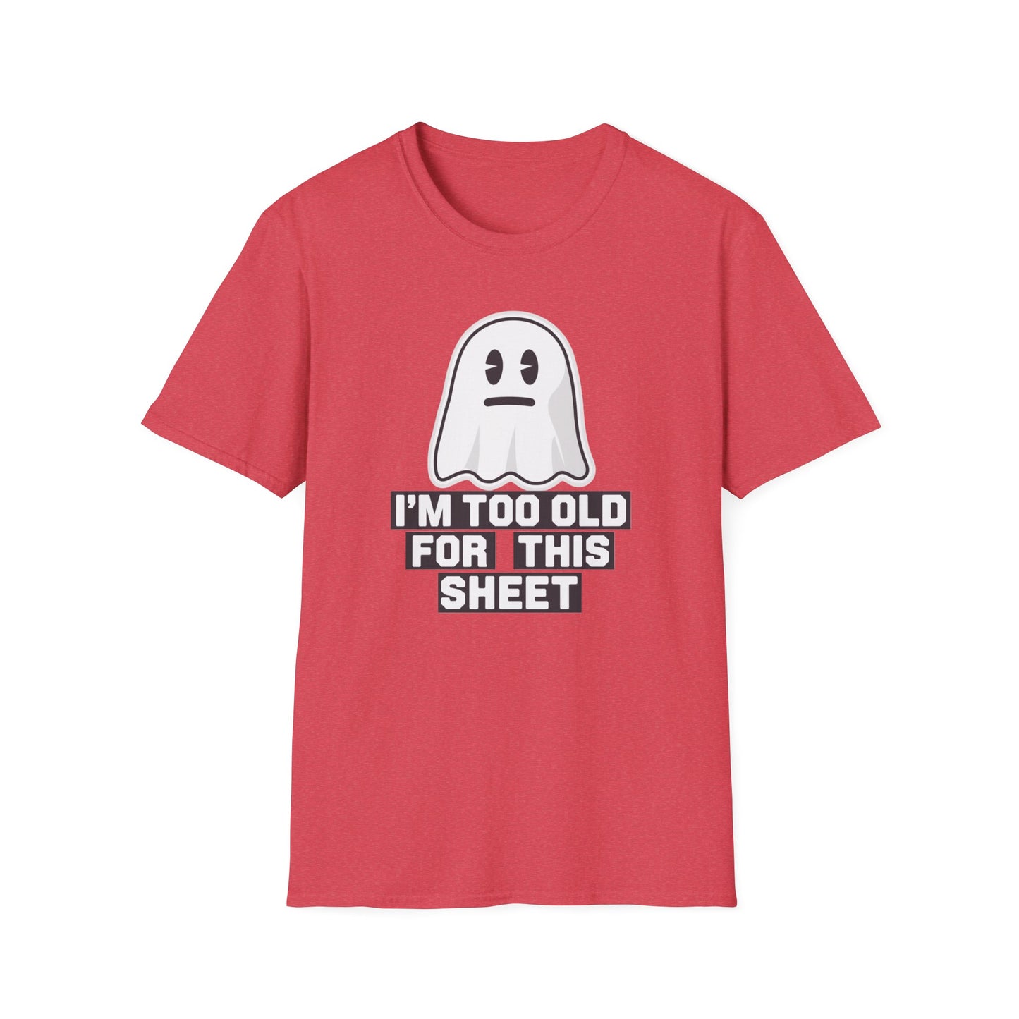 Funny Ghost T-Shirt, I'm Too Old for This Sheet Tee, Unisex Apparel, Halloween Costume, Gift for Adults, Casual Wear