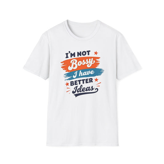 Stylish Unisex T-Shirt - Empowering Quote Design, Casual Wear, Gift for Bossy Friends, Funny Shirt, Everyday Outfit