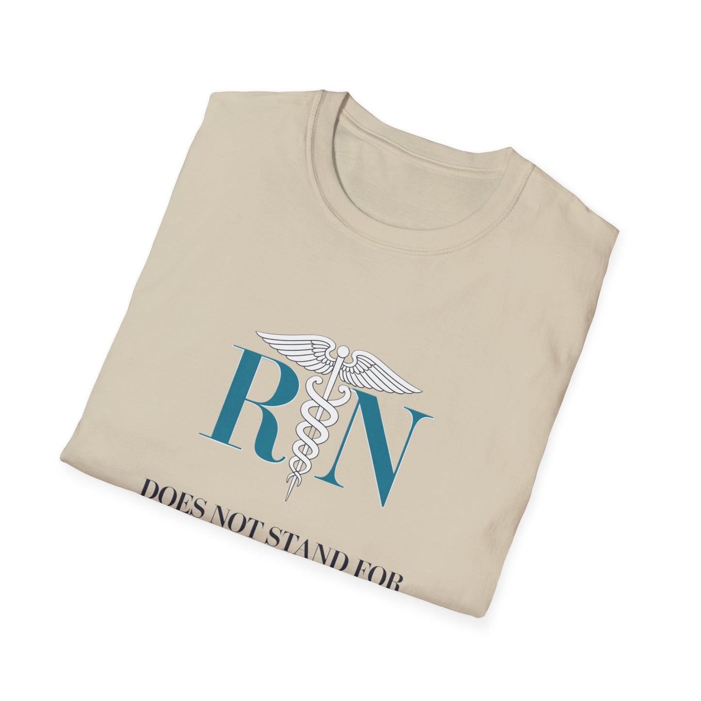 RN Does Not Stand for Refreshments & Narcotics Unisex Softstyle T-Shirt