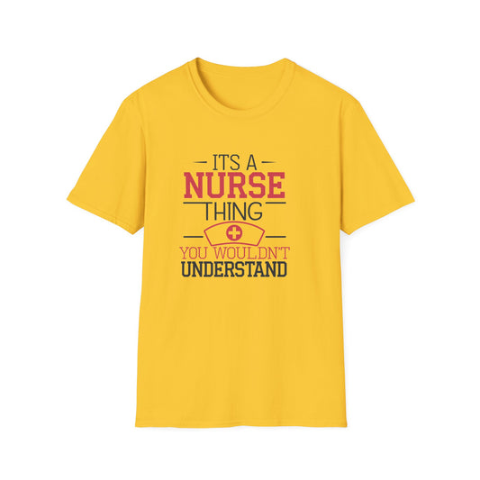 Funny Nurse T-Shirt - It's a Nurse Thing You Wouldn't Understand | Unisex Softstyle Tee