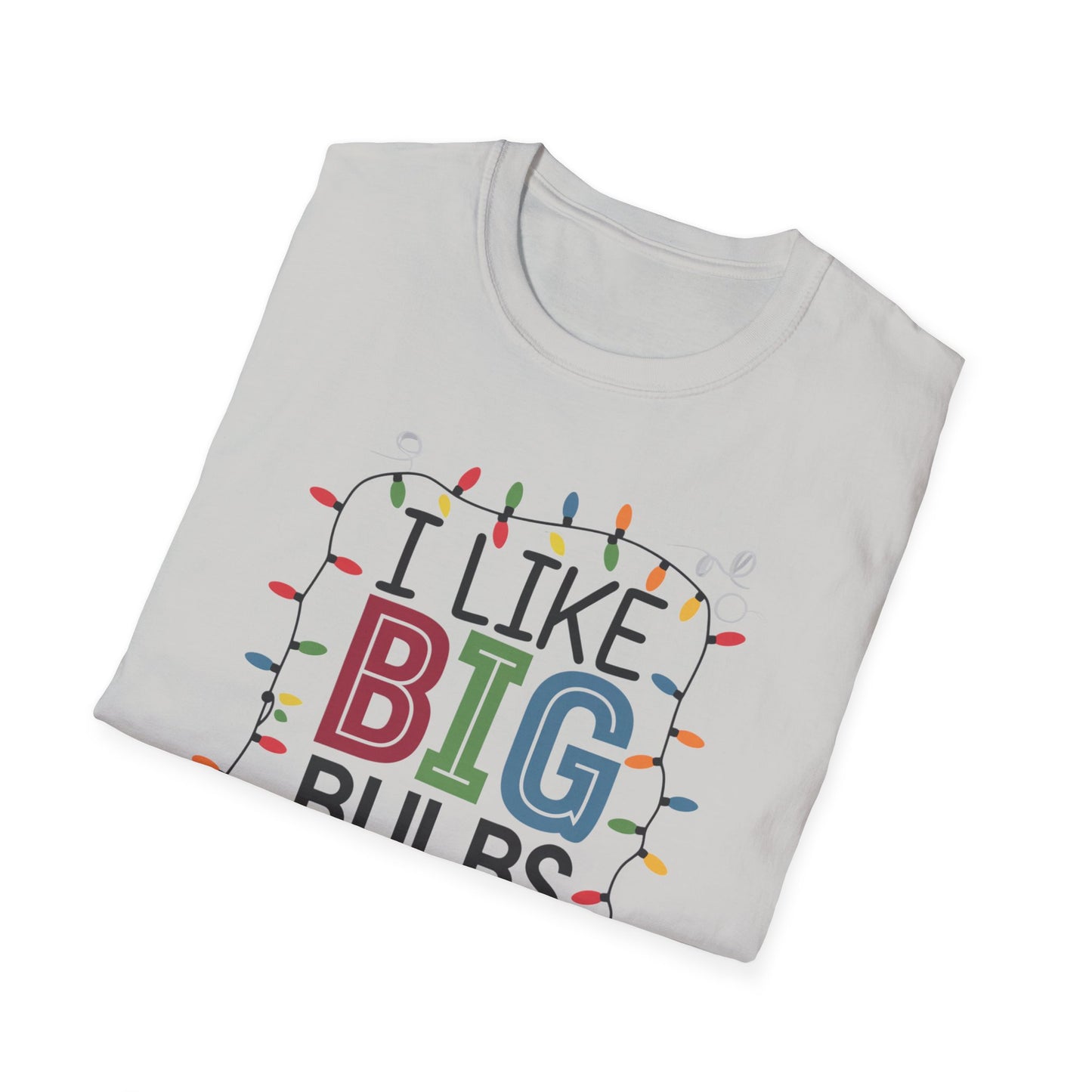 I Like Big Bulbs Unisex Softstyle T-Shirt | Fun Graphic Tee, Holiday Apparel, Christmas Shirt, Gift for Him/Her, Lighthearted Wear