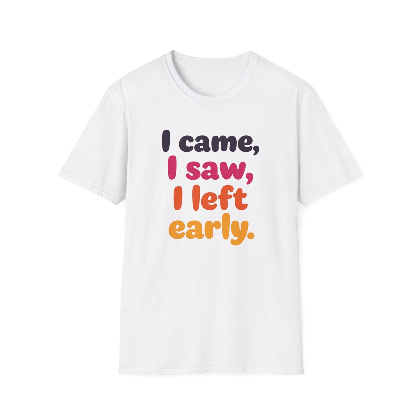 Funny Graphic Tee, I Came I Saw I Left Early Shirt, Casual T-Shirt, Unisex Humor Apparel, Gift for Friends