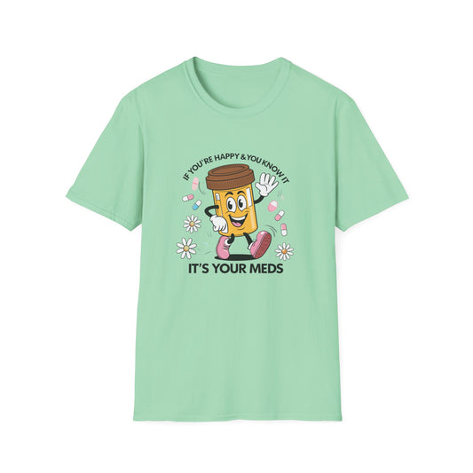 Funny Medication T-Shirt for Healthcare Workers - "It's Your Meds"