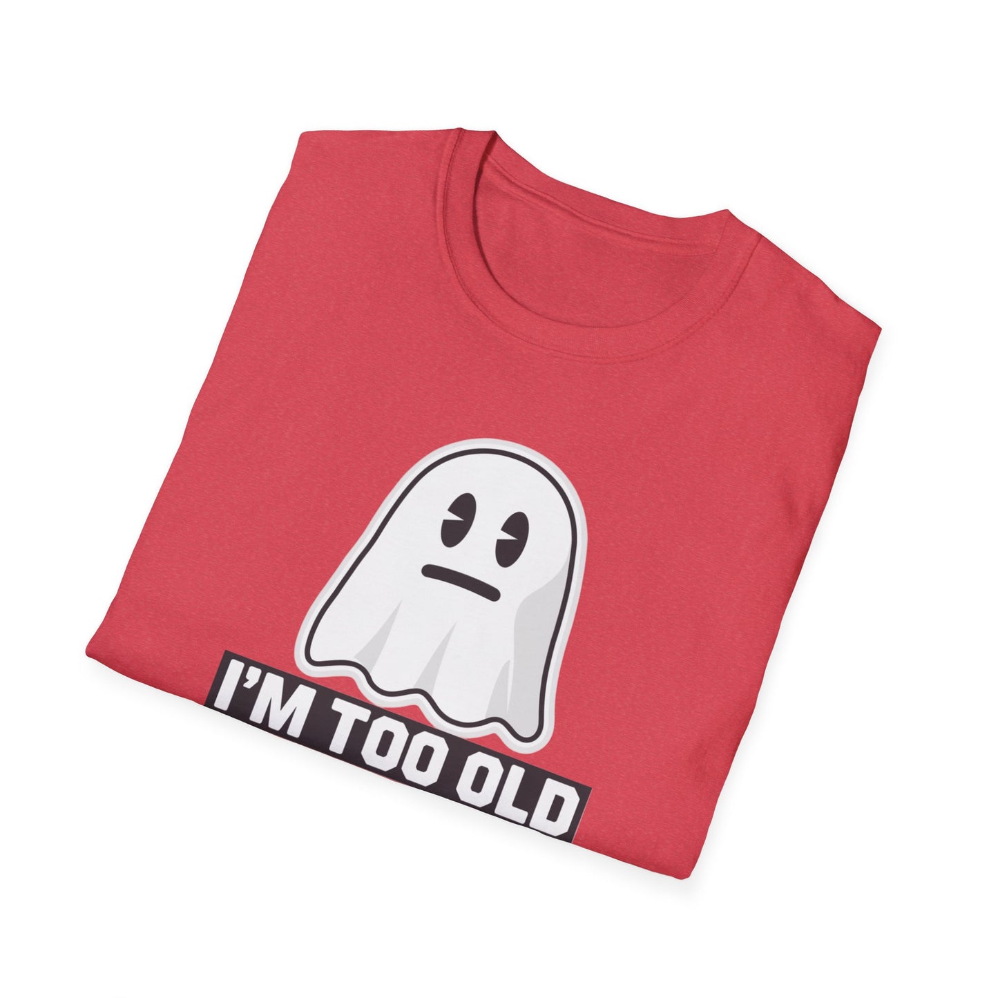 Funny Ghost T-Shirt, I'm Too Old for This Sheet Tee, Unisex Apparel, Halloween Costume, Gift for Adults, Casual Wear