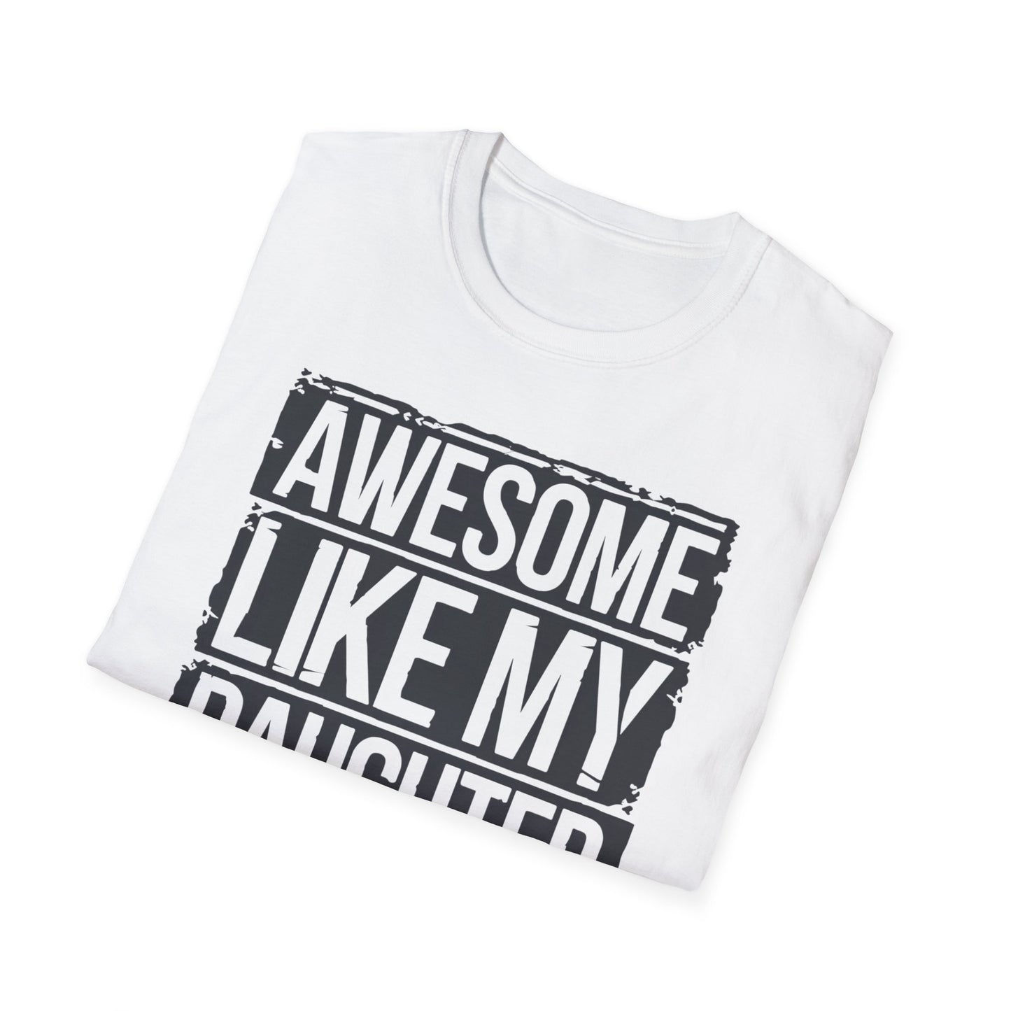 Awesome Like My Daughter Unisex Softstyle T-Shirt - Perfect Gift for Father's Day