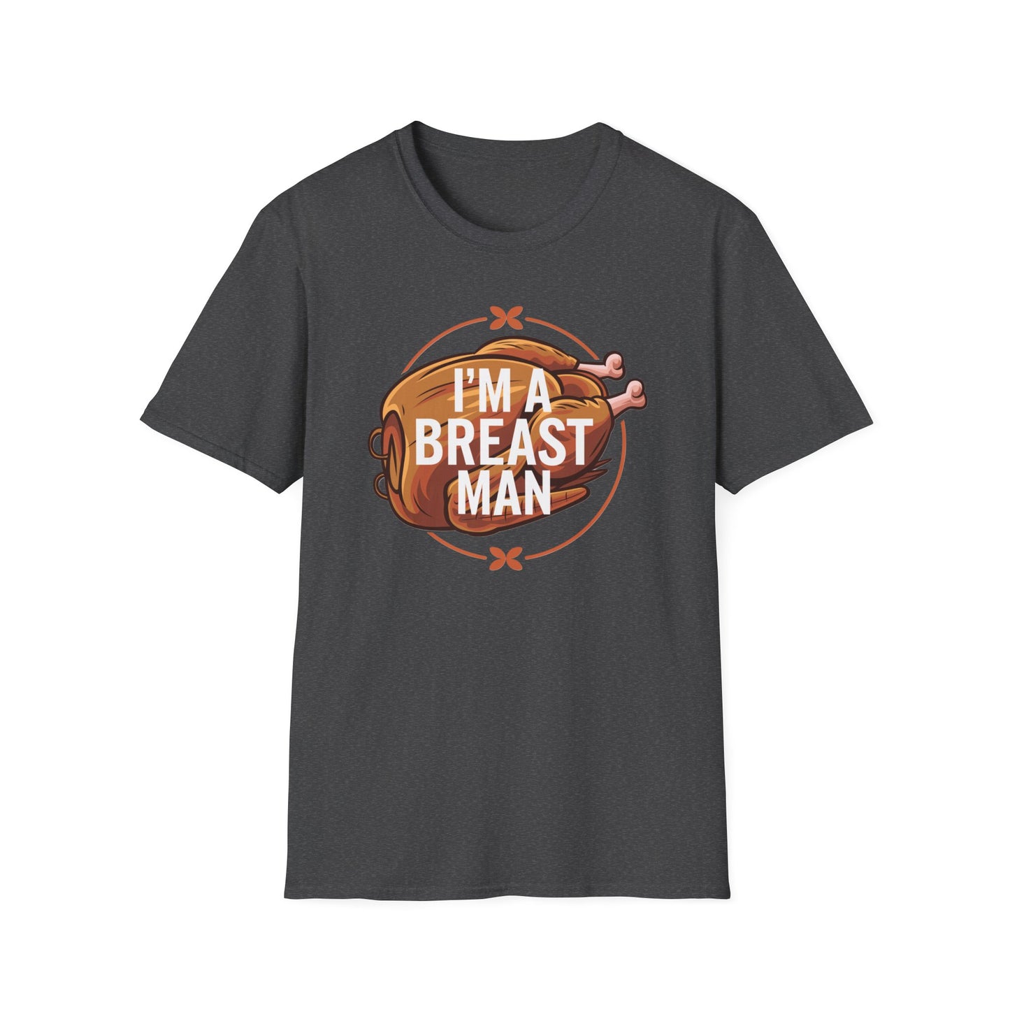 Funny Unisex T-Shirt - "I'm A Breast Man" - Perfect for Food Lovers & Humor Enthusiasts