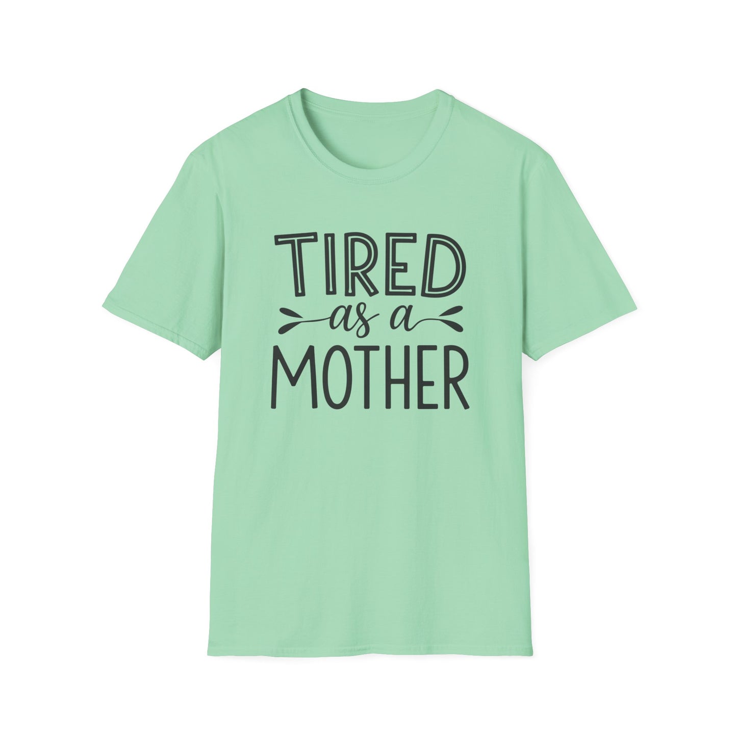 Funny Mom T-Shirt, Tired as a Mother Tee, Gift for Moms, Mother's Day Shirt, Casual Wear for Mothers, Parenting Humor Top