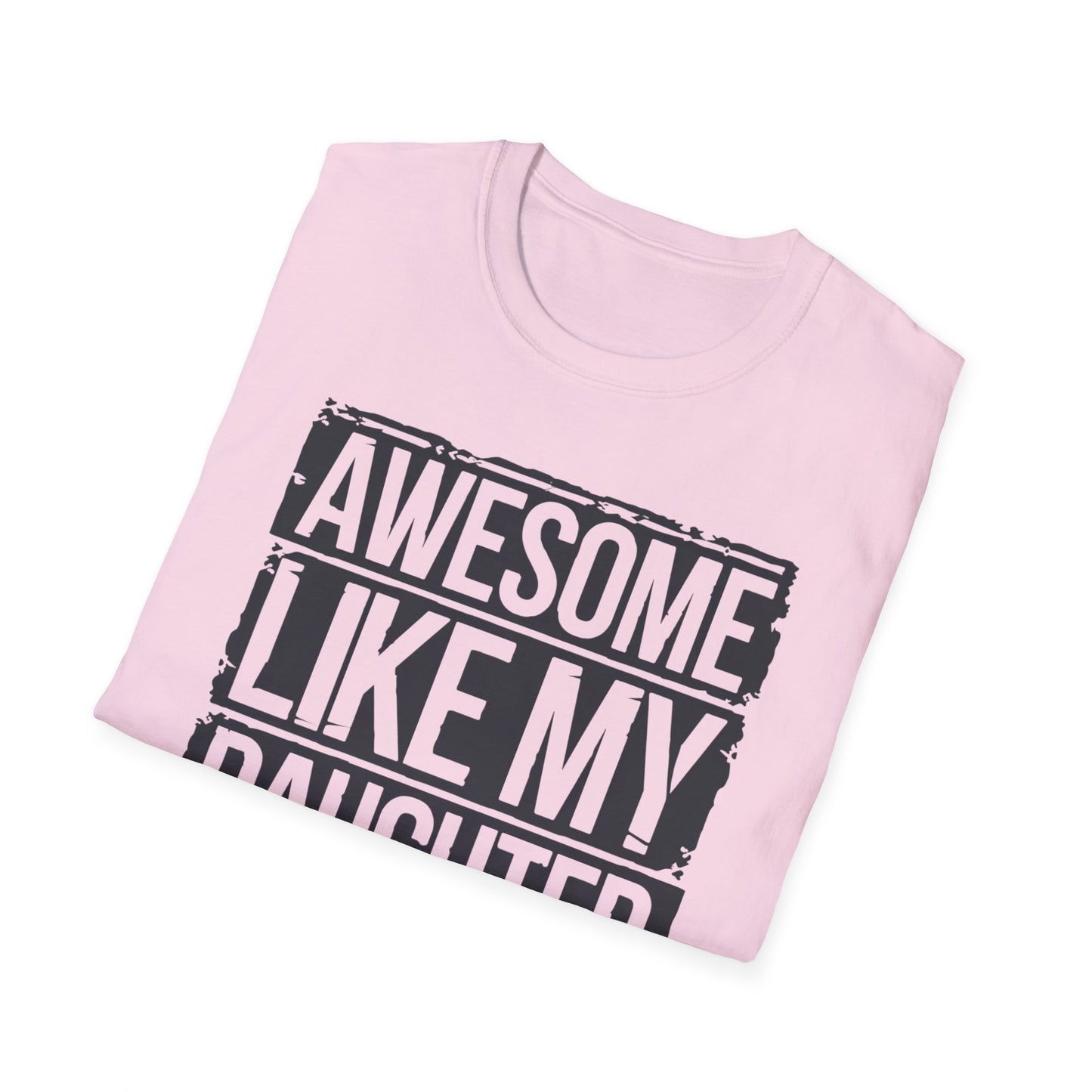 Awesome Like My Daughter Unisex Softstyle T-Shirt - Perfect Gift for Father's Day