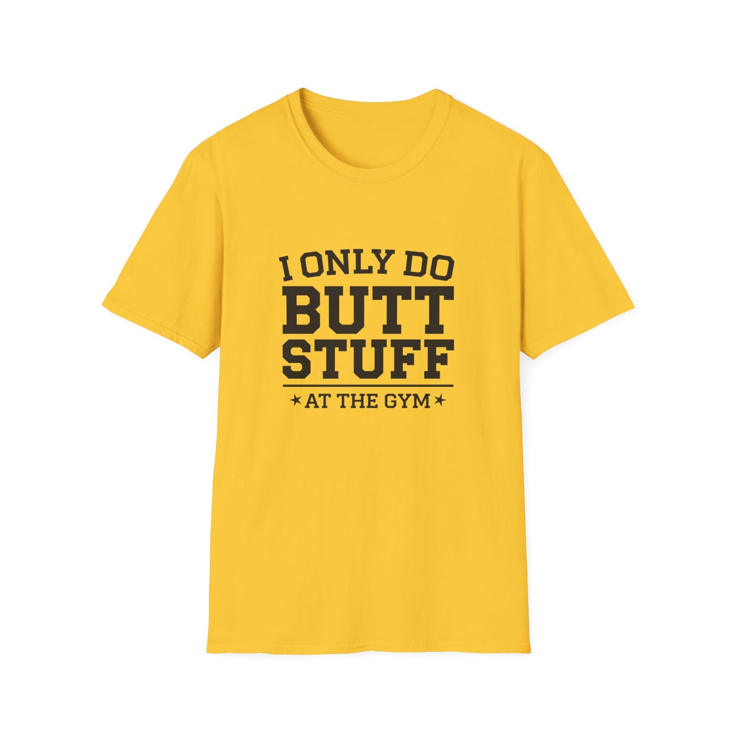 Funny Gym T-Shirt - I Only Do Butt Stuff at the Gym - Unisex Softstyle Tee