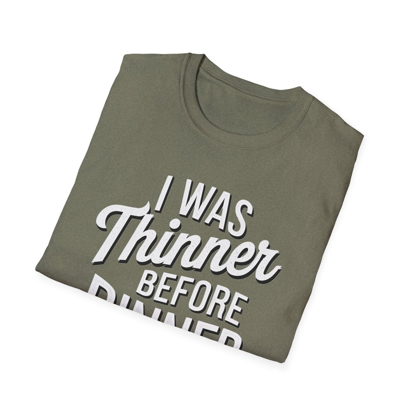 Funny Unisex Softstyle T-Shirt - "I Was Thinner Before Dinner"