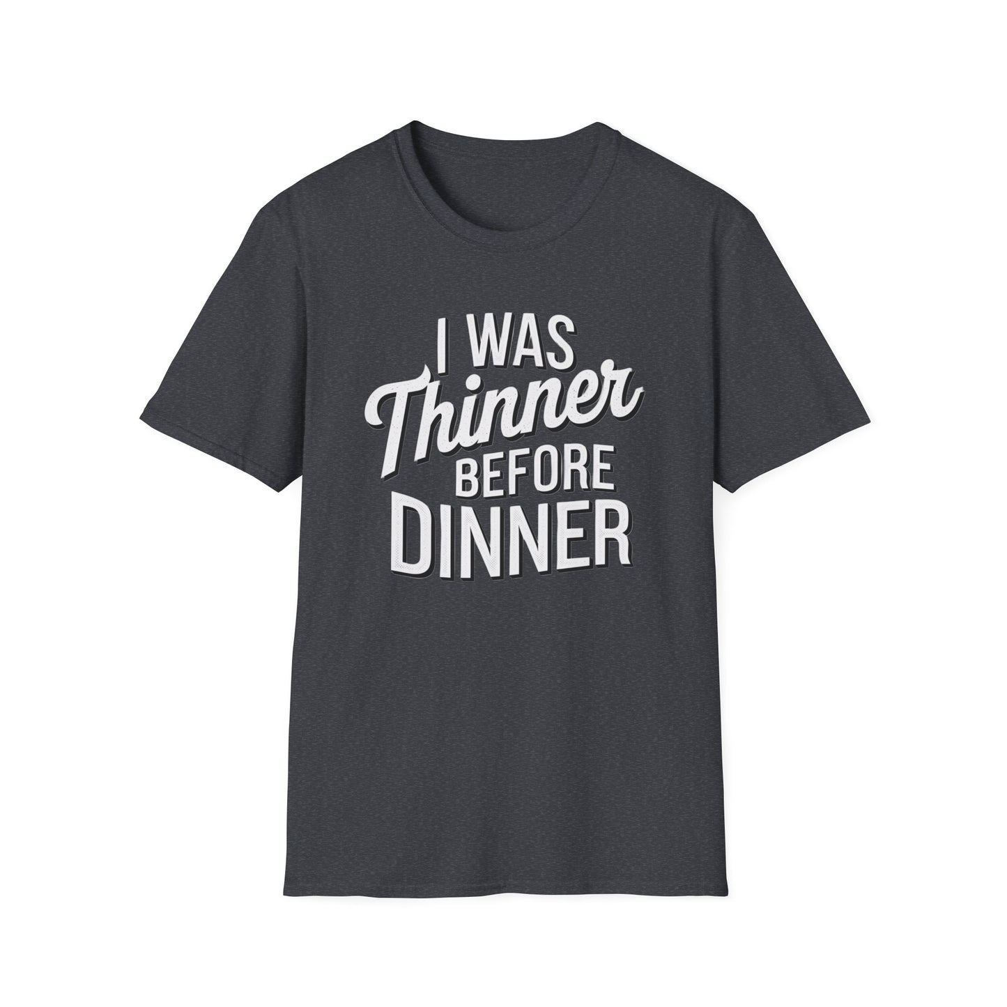 Funny Unisex Softstyle T-Shirt - "I Was Thinner Before Dinner"