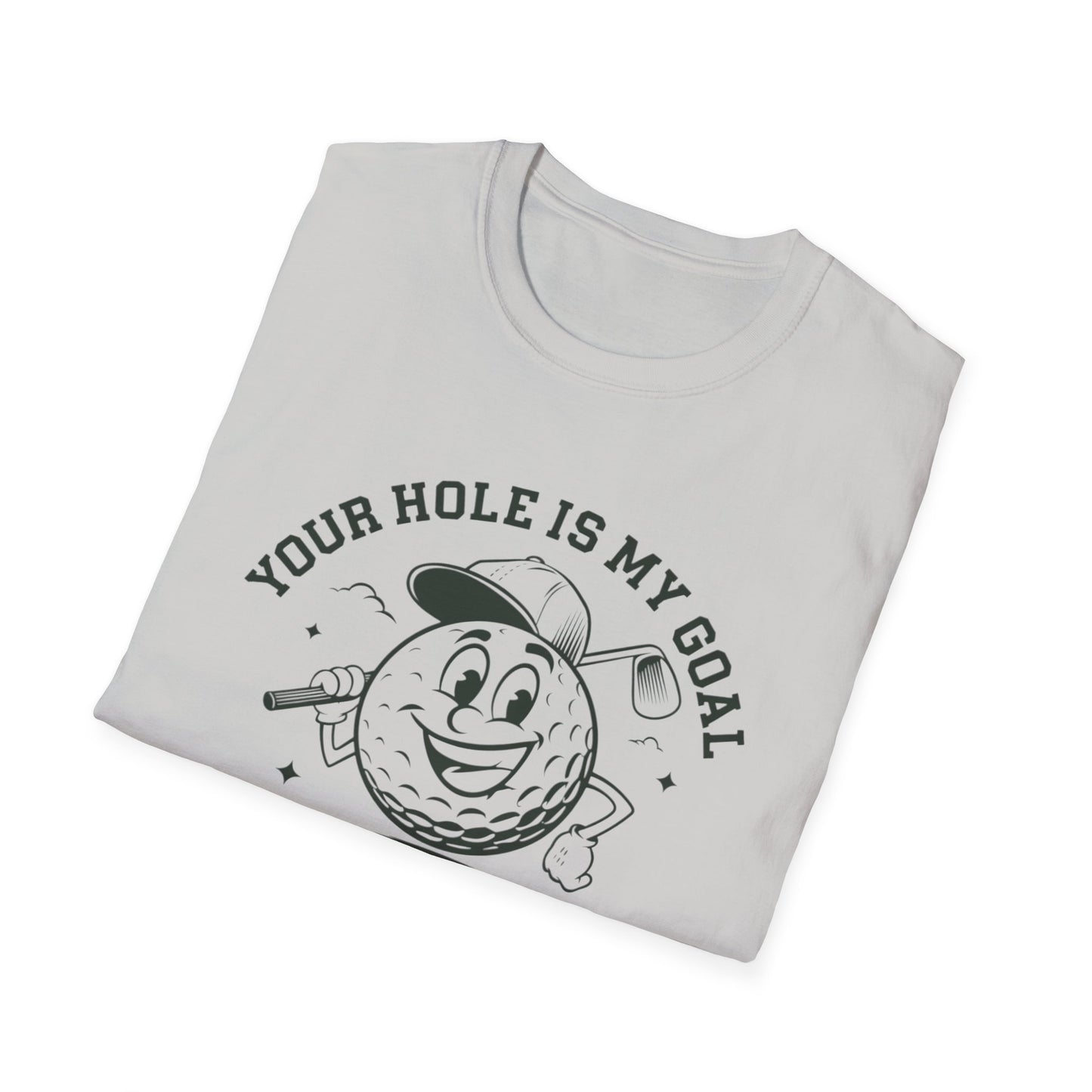 Funny Golf T-Shirt - "Your Hole is My Goal" Unisex Softstyle Tee