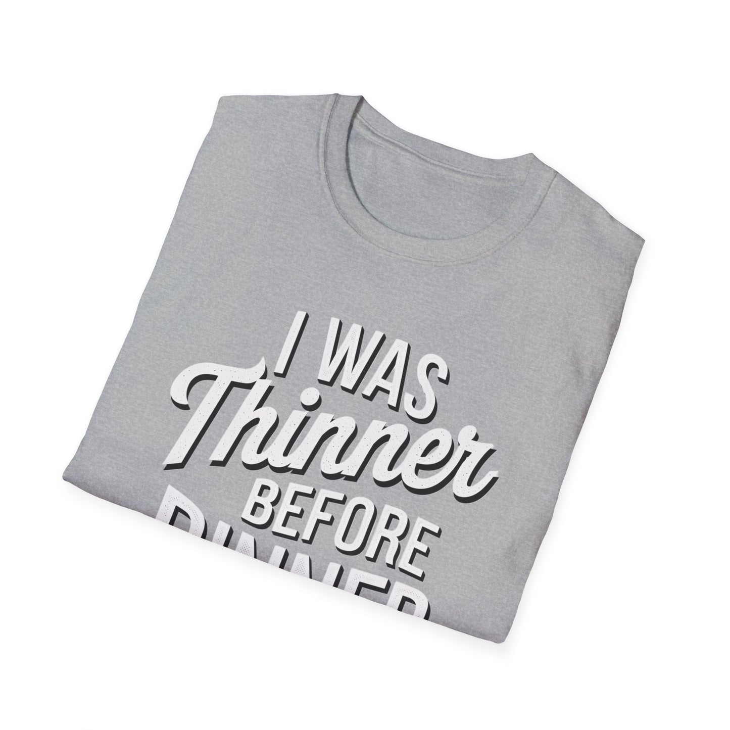 Funny Unisex Softstyle T-Shirt - "I Was Thinner Before Dinner"