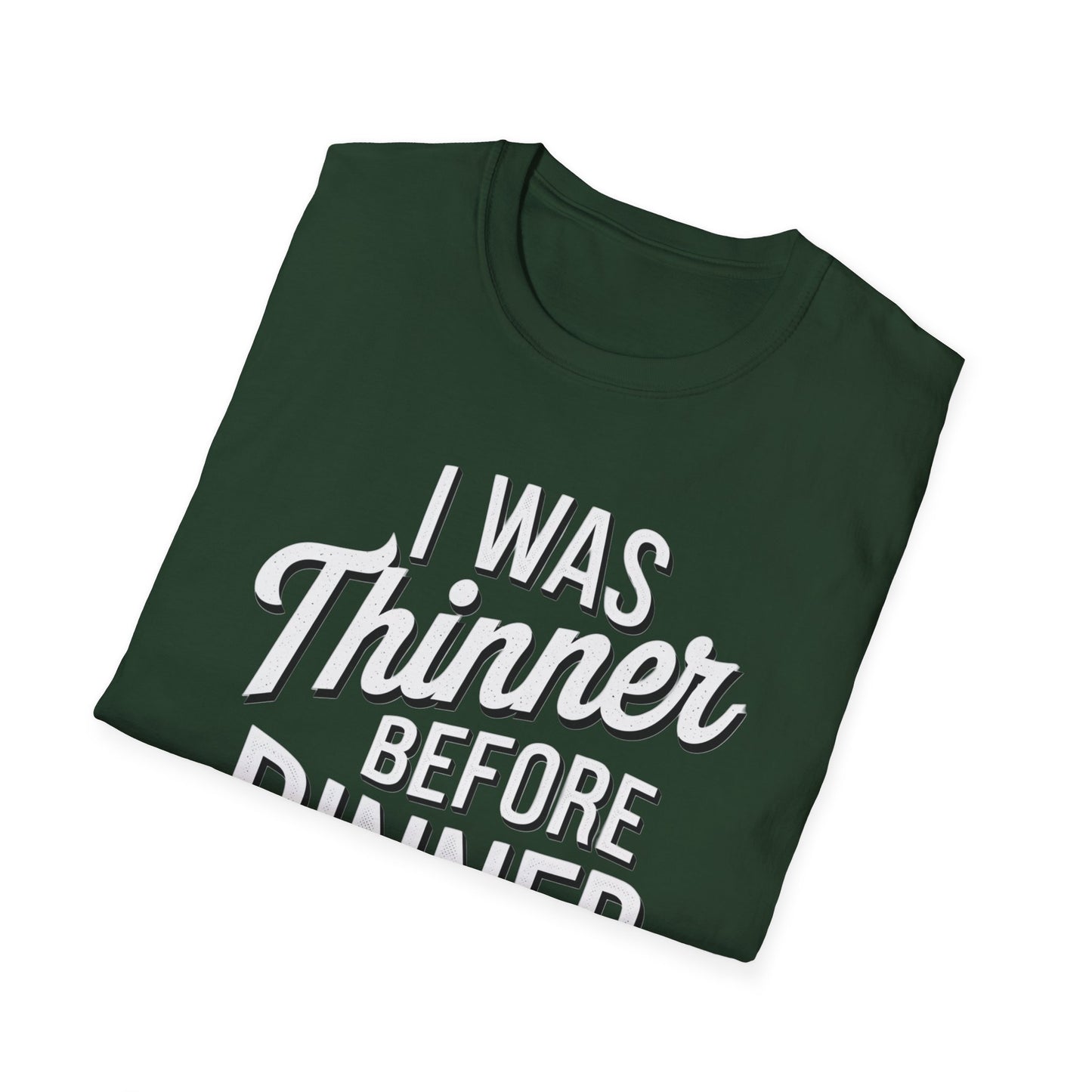 Funny Unisex Softstyle T-Shirt - "I Was Thinner Before Dinner"