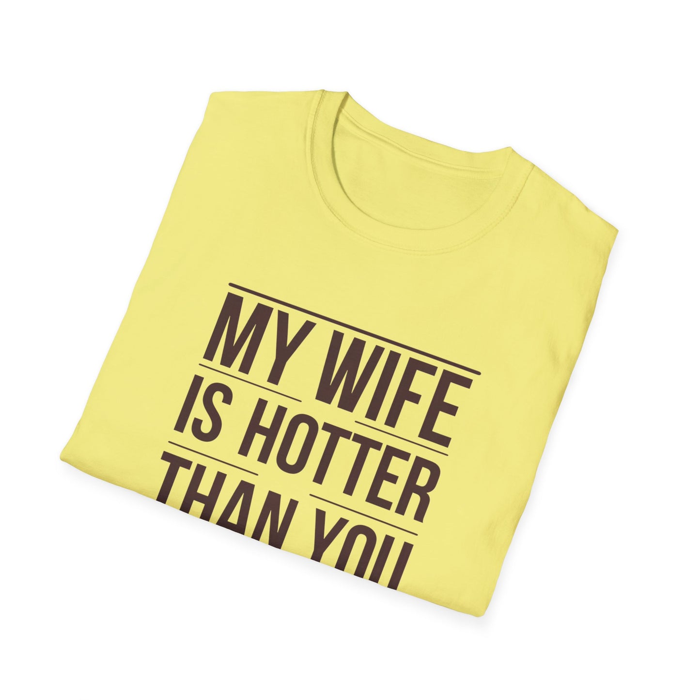 Funny Unisex T-Shirt - 'My Wife is Hotter Than You'